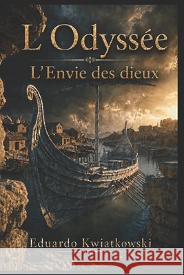 L'Odyssée: L'Envie des dieux Kwiatkowski, Eduardo 9798189877261 Independently Published