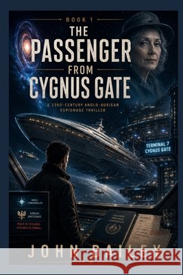 The Passenger from Cygnus Gate Bailey, John 9798189927911