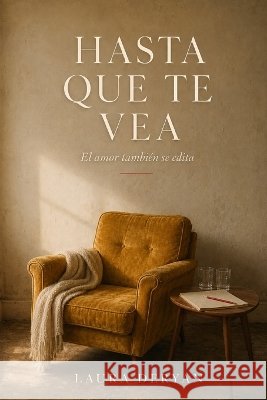 Hasta que te vea: El amor también se edita Deryan, Laura 9798189974007 Independently Published