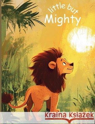 little but Mighty: A Story of Kindness and Courage Shamim, Sarah 9798189981029