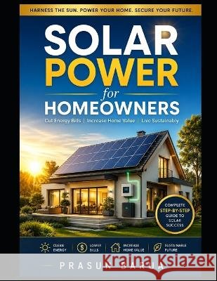 Solar Power for Homeowners Barua, Prasun 9798189997570 Independently Published