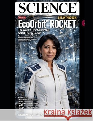 Michelle Ann Flores Martinez(TM): EcoOrbit(TM) World's First Solar Powered Smart Rocket(TM) Flores Martinez, Michelle Ann 9798190087192