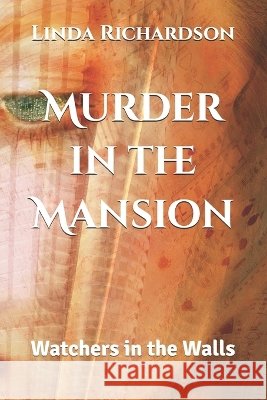 Murder in the Mansion: Watchers in the Walls Richardson, Linda M. 9798190093445