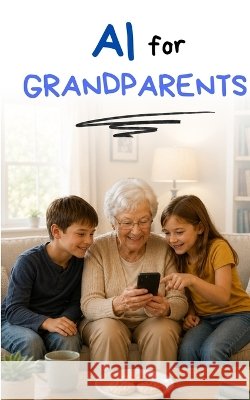 AI for Grandparents de Nicolò, Pierpaolo 9798190103861 Independently Published