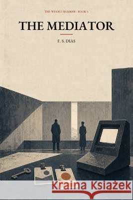The Mediator S. Dias, F. 9798190113051 Independently Published