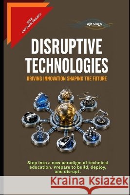 Disruptive Technologies Singh, Ajit 9798190123890