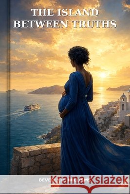 The Island Between Truths Williams, Jeremiah A., Williams, Beverly D. 9798190327304