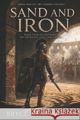 Sand and Iron Blackwater, Bryce 9798190333978