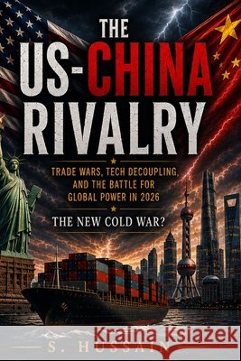The Us-China Rivalry: The New Cold War? Hussain, S. 9798190451849