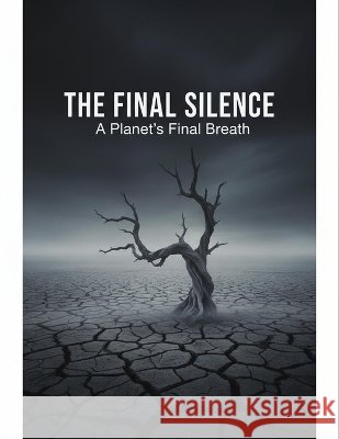 The Final Silence: A Planet's Final Breath Ando, Mio 9798190457780