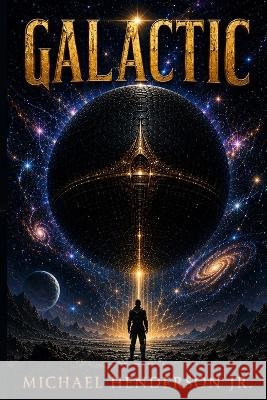 Galactic: UPGRADED myths and dreams book 3 Henderson, Michael, Jr. 9798190566468