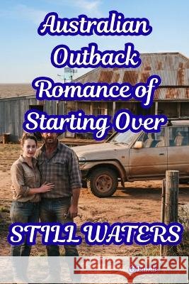 Still Waters: Australian Outback Romance of Starting Over Lamb, George 9798190618969 Independently Published
