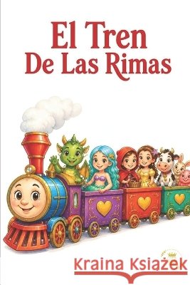 El Tren De Las Rimas: Poemas Infantiles Con Valores y Enseñanzas Verse, Belle 9798190641912