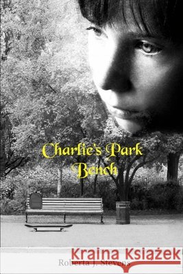 Charlie's Park Bench Stevens, Roberta J. 9798190721171 Independently Published