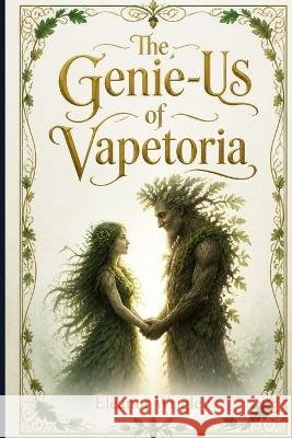 The Genie-Us of Vapetoria Wrigley, Eleanor 9798190736779