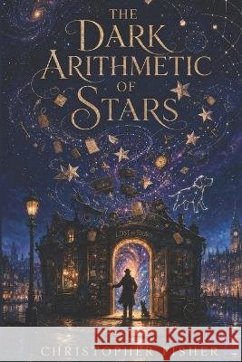 The Dark Arithmetic of Stars Fisher, Christopher 9798190763287