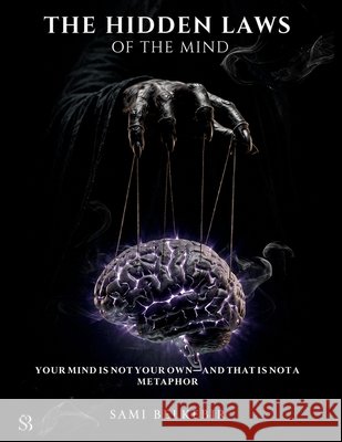 The Hidden Laws of the Mind Belkebir, Sami 9798190777055