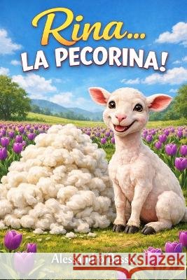 Rina La Pecorina: La pecora allergica alla lana Basso, Alessandro 9798190817584