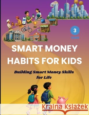 Smart Money Habits For kids: Building Smart Money Skills for Life Mahesh, Labhishetty 9798190821253