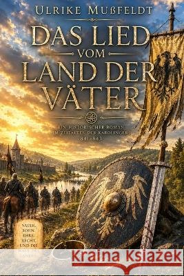 Das Lied vom Land der Väter Mußfeldt, Ulrike 9798190882308 Independently Published