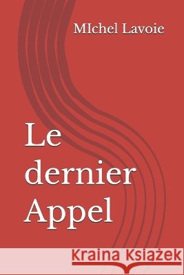 Le dernier Appel Lavoie, Michel 9798191056173