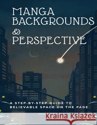 Manga Backgrounds & Perspective: A Step-by-Step Guide to Believable Space on the Page Person, Indoor 9798191075808