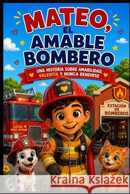 El amable bombero: La historia de Mateo Tatiana, Karem 9798191084909