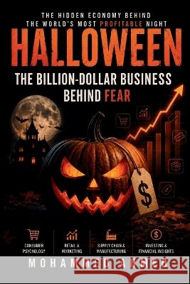 Halloween: The Billion-Dollar Business Behind Fear Ahmed, Mohammed 9798191137704