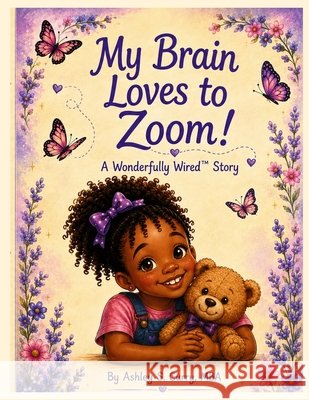 My brain Loves to Zoom: A Wonderfully Wired Story Curry Mba, Ashley S. 9798191183558