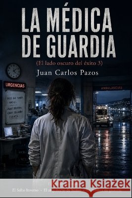 La médica de guardia Pazos, Juan Carlos 9798191290706