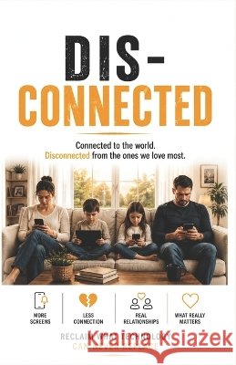 Disconnected Connected to the world. Disconnected from the ones we love most. Fernández, Jesús 9798191307404 Independently Published