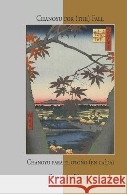 Chanoyu for (the) Fall Chanoyu para el otoño (en caída) Pérez, Rolando 9798191318561 Independently Published