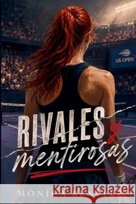 Rivales y mentirosas Benítez, Mónica 9798191320380 Independently Published