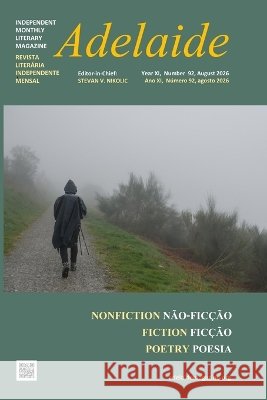 Adelaide: Independent Literary Magazine No.92, August 2026 Nikolic, Stevan V. 9798191332505 Independently Published