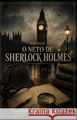 Arthur: O neto de Sherlock Holmes Almeida, Eduardo Cardoso de 9798191401126