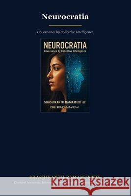 Neurocratia: Governance by Collective Intelligence Ramamurthy, Shashikanth 9798191415802