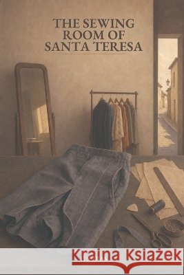 The Sewing Room of Santa Teresa S. Dias, F. 9798191720524 Independently Published