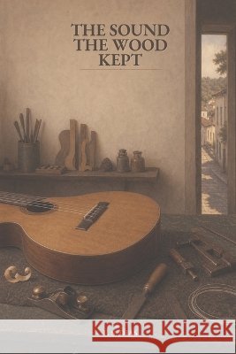 The Sound the Wood Kept S. Dias, F. 9798191724188 Independently Published