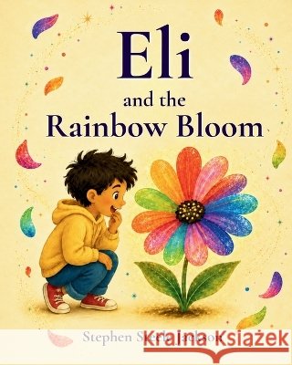 Eli and the Rainbow Bloom Jackson, Stephen Steele 9798191725611