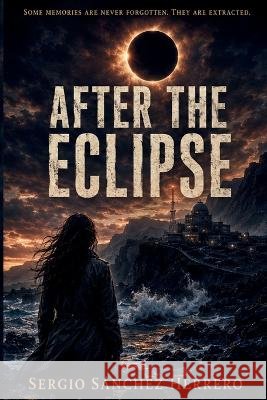 After the eclipse Sánchez Herrero, Sergio 9798191741178 Independently Published