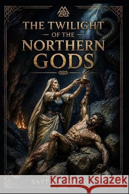 The Twilight of the Northern Gods Draxler, Bastian 9798191802947