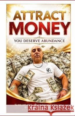 Attract Money: You Deserve Abundance Sohal, Nima, Singh, Nirmal 9798191865164 Independently Published