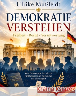 Demokratie Verstehen Mußfeldt, Ulrike 9798191866697 Independently Published