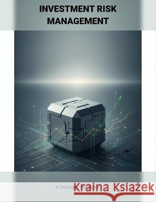 Investment Risk Management: A Strategic Handbook Kagawa, Saki 9798191871509