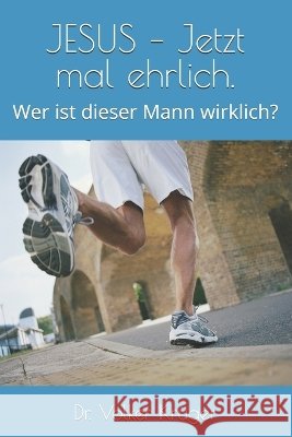 JESUS - Jetzt mal ehrlich: Wer ist dieser Mann wirklich? Krüger, Volker 9798191923192 Independently Published