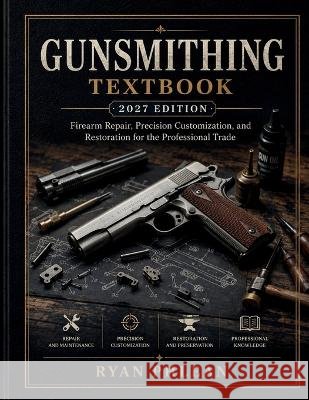 Gunsmithing Textbook Phlean, Ryan 9798191932187 Independently Published