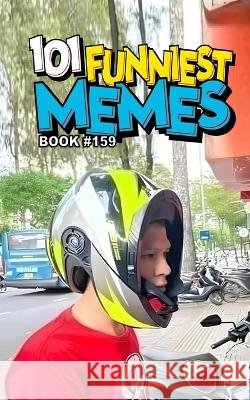 101 Funniest Memes: Book 159 B. Santos, Rodrigo 9798191980522 Independently Published