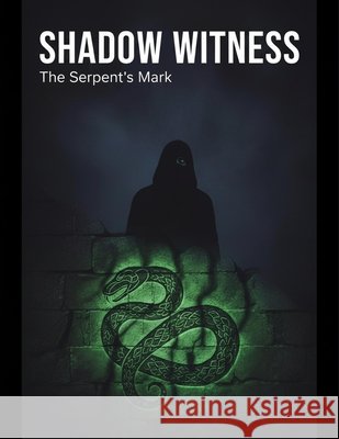 Shadow Witness: The Serpent'S Mark Soler, Maria 9798192066973