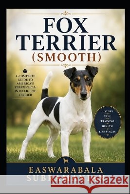 Fox Terrier (Smooth) Subramanian, Easwarabala 9798192069011