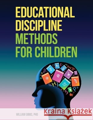 Educational Discipline Methods Formatted Gibbs, William 9798192073759